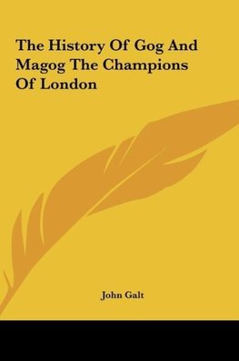 The History Of Gog And Magog The Champions Of London