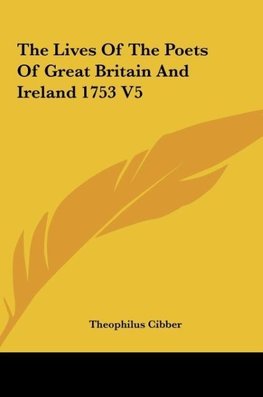 The Lives Of The Poets Of Great Britain And Ireland 1753 V5