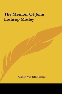 The Memoir Of John Lothrop Motley