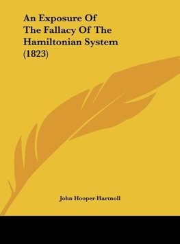 An Exposure Of The Fallacy Of The Hamiltonian System (1823)