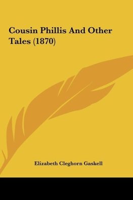 Cousin Phillis And Other Tales (1870)