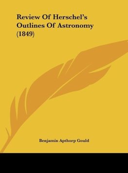 Review Of Herschel's Outlines Of Astronomy (1849)