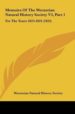 Memoirs Of The Wernerian Natural History Society V5, Part 1