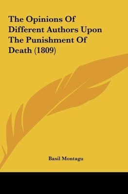 The Opinions Of Different Authors Upon The Punishment Of Death (1809)