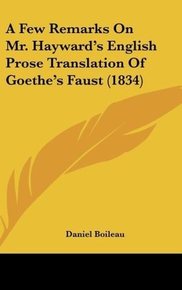 A Few Remarks On Mr. Hayward's English Prose Translation Of Goethe's Faust (1834)