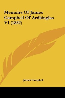 Memoirs Of James Campbell Of Ardkinglas V1 (1832)