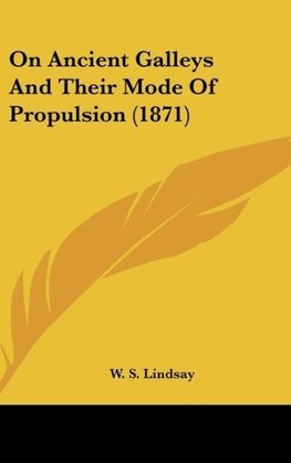 On Ancient Galleys And Their Mode Of Propulsion (1871)