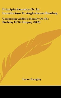 Principia Saxonica Or An Introduction To Anglo-Saxon Reading