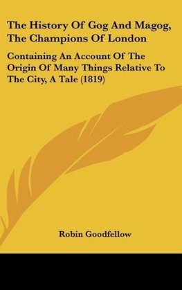 The History Of Gog And Magog, The Champions Of London