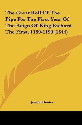 The Great Roll Of The Pipe For The First Year Of The Reign Of King Richard The First, 1189-1190 (1844)