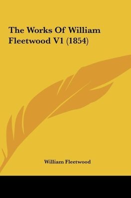 The Works Of William Fleetwood V1 (1854)