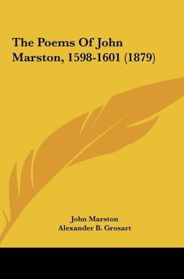 The Poems Of John Marston, 1598-1601 (1879)