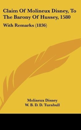 Claim Of Molineux Disney, To The Barony Of Hussey, 1580