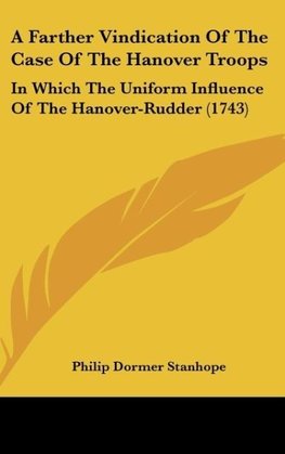 A Farther Vindication Of The Case Of The Hanover Troops