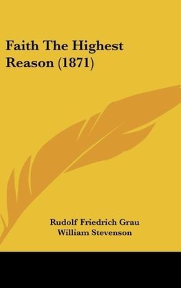 Faith The Highest Reason (1871)