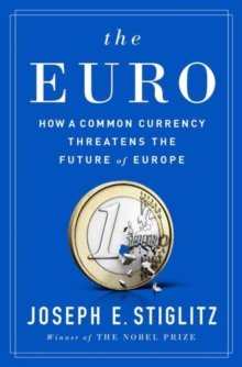 The Euro - How a Common Currency Threatens the Future of Europe