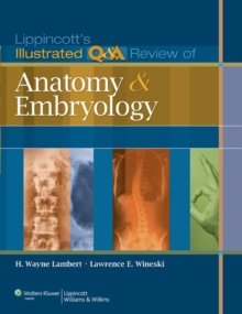 Lippincott`s Illustrated Q&amp;A Review of Anatomy and Embryology