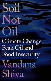 Soil Not Oil : Climate Change, Peak Oil and Food Insecurity