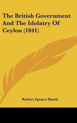 The British Government And The Idolatry Of Ceylon (1841)