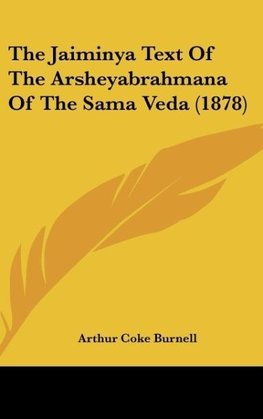 The Jaiminya Text Of The Arsheyabrahmana Of The Sama Veda (1878)