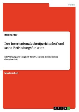 Der Internationale Strafgerichtshof und seine Befriedungsfunktion