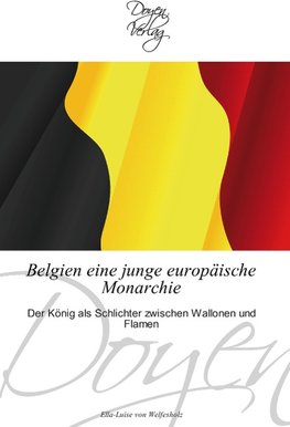 Belgien eine junge europäische Monarchie