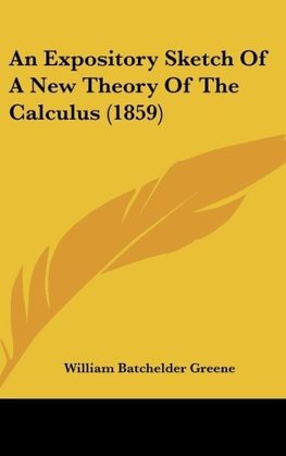 An Expository Sketch Of A New Theory Of The Calculus (1859)