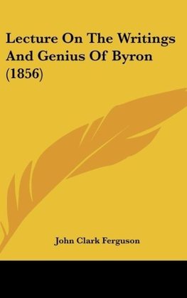 Lecture On The Writings And Genius Of Byron (1856)