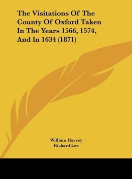 The Visitations Of The County Of Oxford Taken In The Years 1566, 1574, And In 1634 (1871)