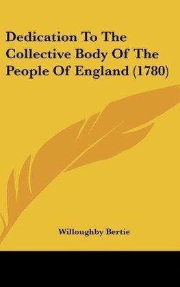 Dedication To The Collective Body Of The People Of England (1780)