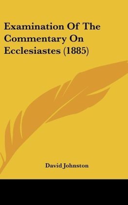 Examination Of The Commentary On Ecclesiastes (1885)