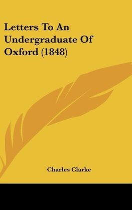 Letters To An Undergraduate Of Oxford (1848)