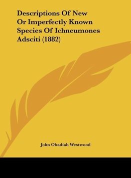 Descriptions Of New Or Imperfectly Known Species Of Ichneumones Adsciti (1882)