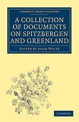 A   Collection of Documents on Spitzbergen and Greenland