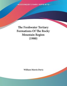 The Freshwater Tertiary Formations Of The Rocky Mountain Region (1900)