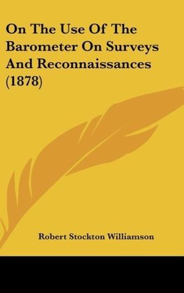 On The Use Of The Barometer On Surveys And Reconnaissances (1878)