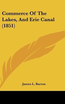 Commerce Of The Lakes, And Erie Canal (1851)