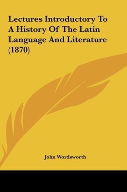 Lectures Introductory To A History Of The Latin Language And Literature (1870)