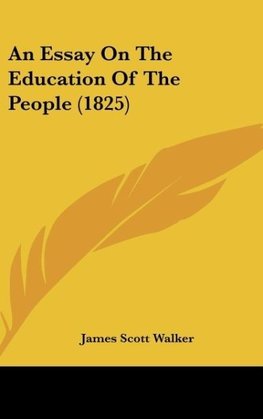 An Essay On The Education Of The People (1825)