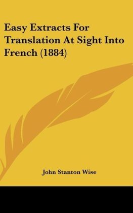 Easy Extracts For Translation At Sight Into French (1884)