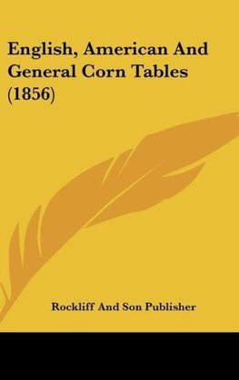 English, American And General Corn Tables (1856)