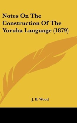 Notes On The Construction Of The Yoruba Language (1879)