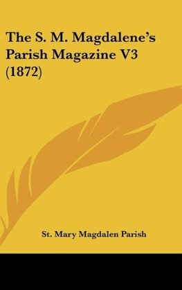 The S. M. Magdalene's Parish Magazine V3 (1872)