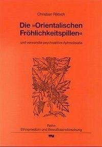 Die "Orientalischen Fröhlichkeitspillen" und verwandte psychoaktive Aphrodisiaka