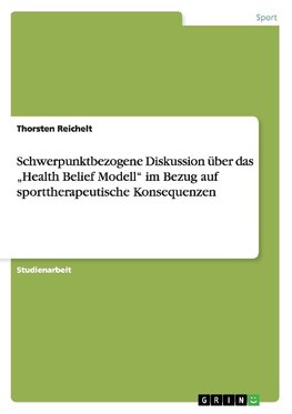 Schwerpunktbezogene Diskussion über das "Health Belief Modell" im Bezug auf sporttherapeutische Konsequenzen