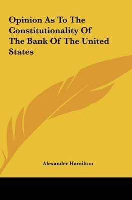 Opinion As To The Constitutionality Of The Bank Of The United States