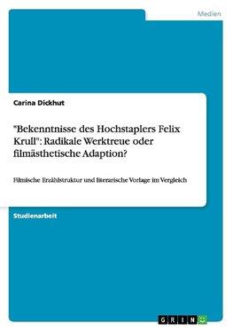 "Bekenntnisse des Hochstaplers Felix Krull": Radikale Werktreue oder filmästhetische Adaption?