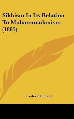 Sikhism In Its Relation To Muhammadanism (1885)