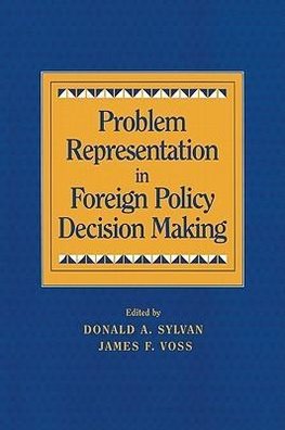 Problem Representation in Foreign Policy Decision Making