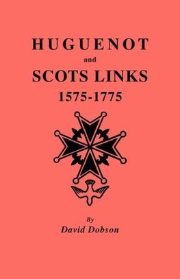 Huguenot and Scots Links, 1575-1775